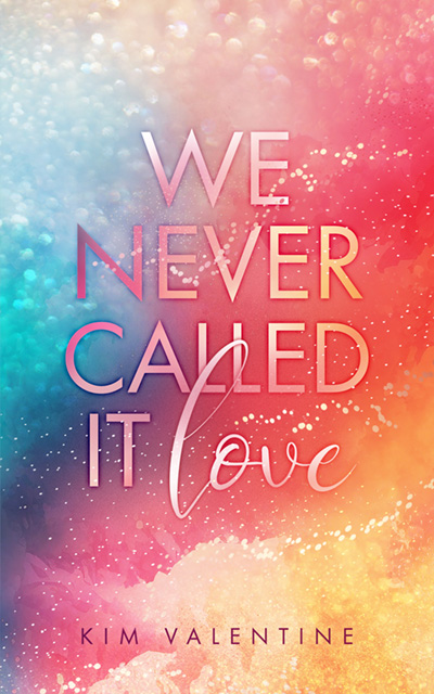 We never called it love, 