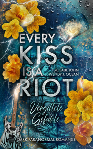 Every Kiss is a Riot – Vergiftete Gefühe